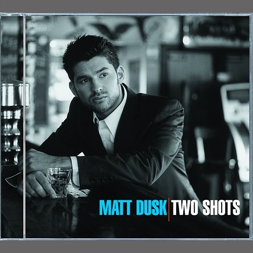 Two Shots Matt Dusk