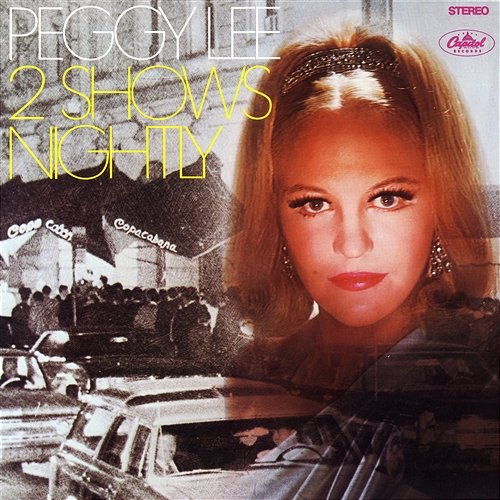 Two Shows Nightly Peggy Lee