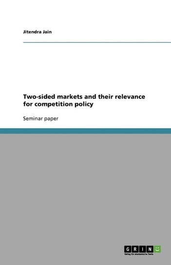 Two-sided markets and their relevance for competition policy Jain Jitendra