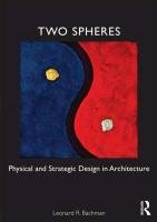 Two Spheres: Physical and Strategic Design in Architecture Bachman Leonard