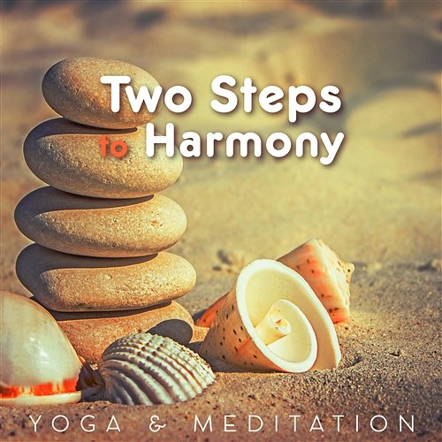 Two Steps to Harmony: Yoga & Meditation – Relax and Harmony, Spiritual Healing, Buddhist Meditation Music Anti Stress Music Zone