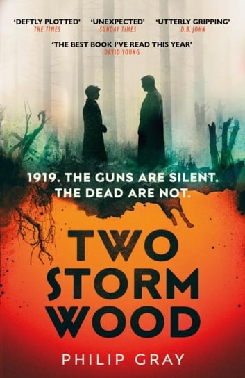 Two Storm Wood: Uncover an unsettling mystery of World War One in the The Times Thriller of the Year Philip Gray