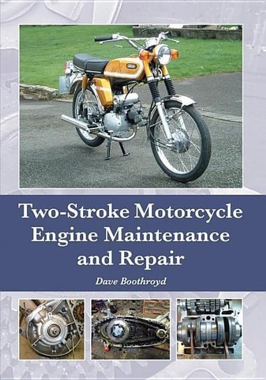 Two-Stroke Motorcycle Engine Maintenance and Repair Boothroyd Dave