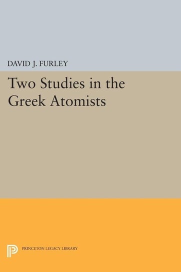 Two Studies in the Greek Atomists Furley David J.