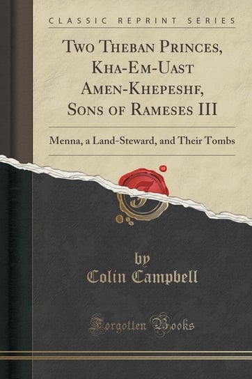 Two Theban Princes, Kha-Em-Uast Amen-Khepeshf, Sons of Rameses III Campbell Colin