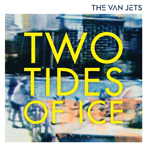 Two Tides of Ice The Van Jets