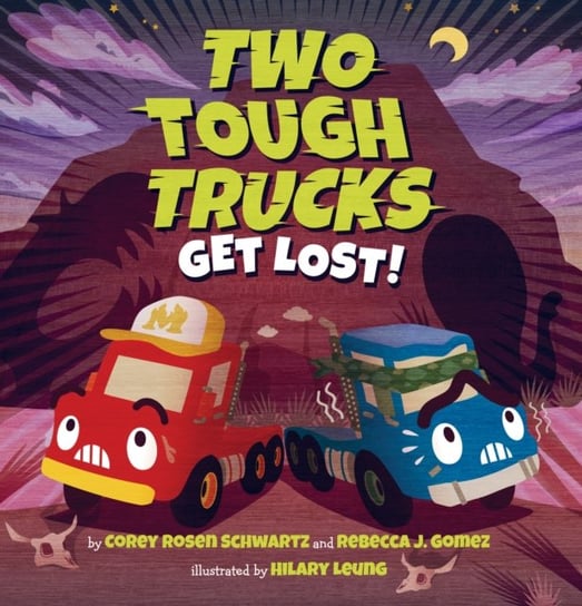 Two Tough Trucks Get Lost! Corey Rosen Schwartz, Rebecca J. Gomez