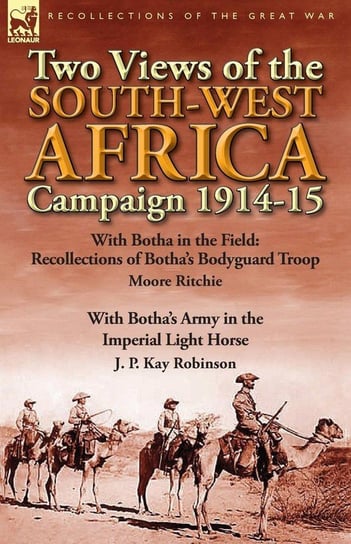 Two Views of the South-West Africa Campaign 1914-15 Ritchie Moore