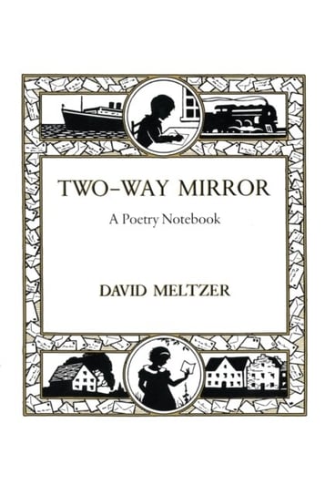 Two-Way Mirror: A Poetry Notebook Meltzer David