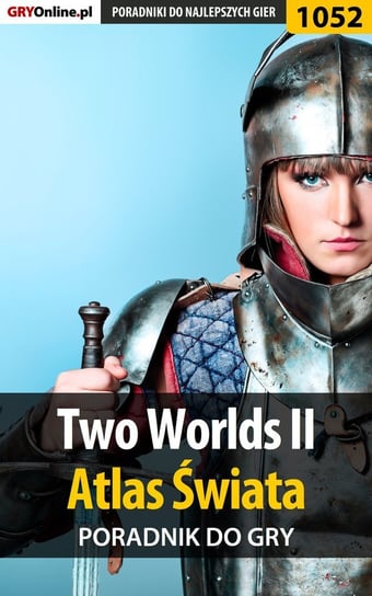 Two Worlds 2 - Atlas Świata - poradnik do gry Justyński Artur Arxel