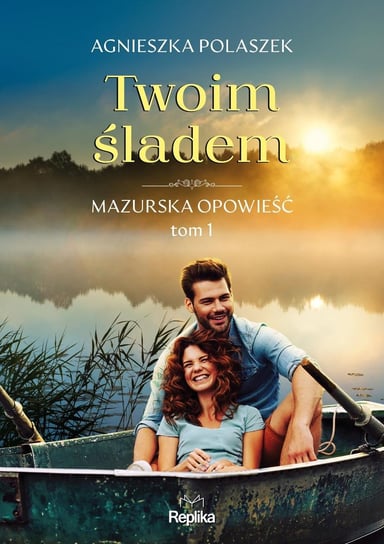 Twoim śladem. Mazurska opowieść. Tom 1 - ebook mobi Agnieszka Polaszek