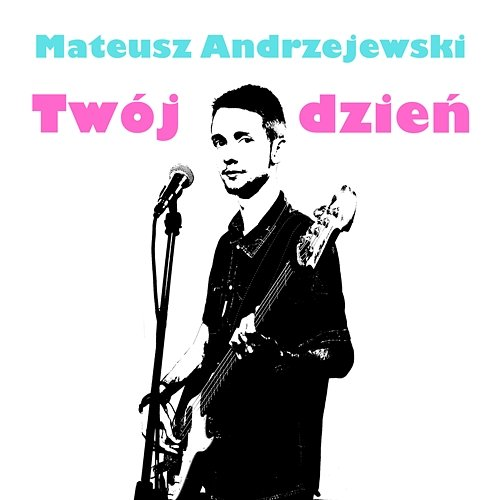 Twój dzień Mateusz Andrzejewski