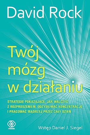Twój mózg w działaniu Rock David, Siegel Daniel J.