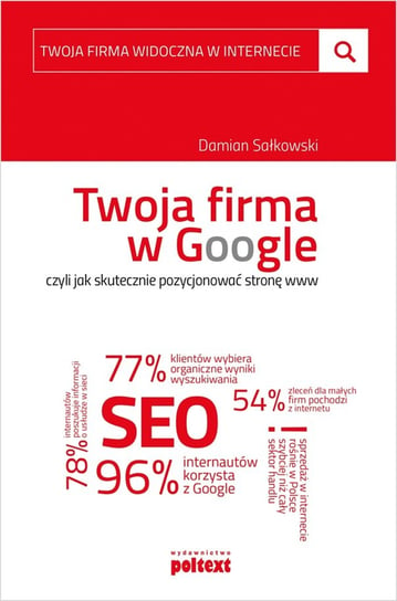 Twoja firma w Google, czyli jak skutecznie pozycjonować stronę www Sałkowski Damian