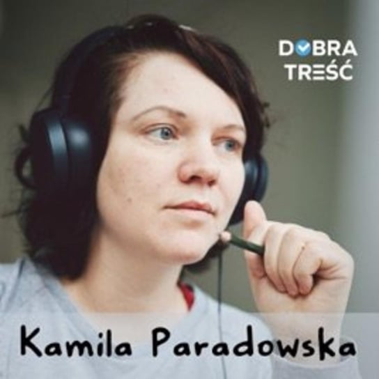 Twoja firma w mediach tradycyjnych - Dobra treść - podcast Paradowska Kamila