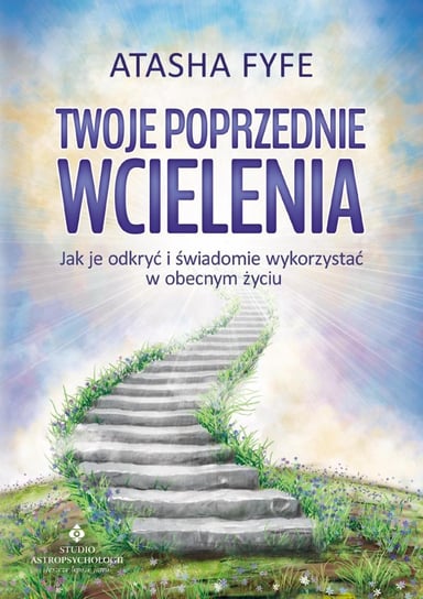 Twoje poprzednie wcielenia. Jak je odkryć i świadomie wykorzystać w obecnym życiu - ebook mobi Fyfe Atasha