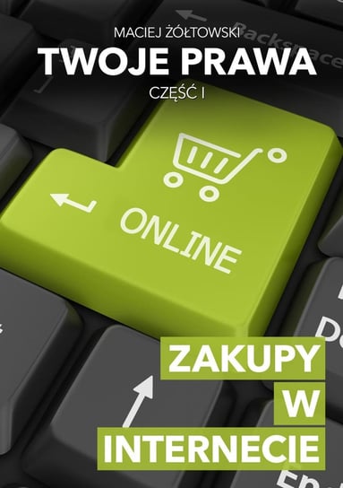 Twoje prawa. Część 1. Zakupy w Internecie - ebook mobi Żółtowski Maciej