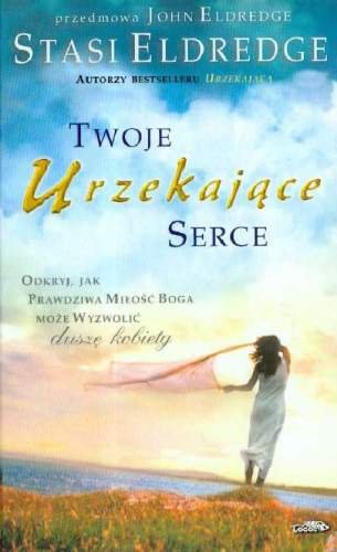 Twoje urzekające serce Eldredge John