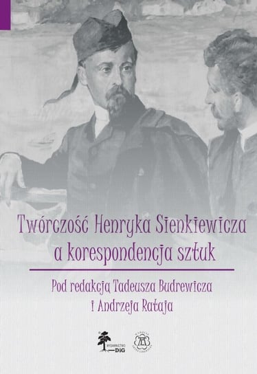 Twórczość Henryka Sienkiewicza a korespondencja sztuk. Tom 7 Opracowanie zbiorowe