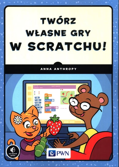 Twórz własne gry w Scratchu! Anthropy Anna
