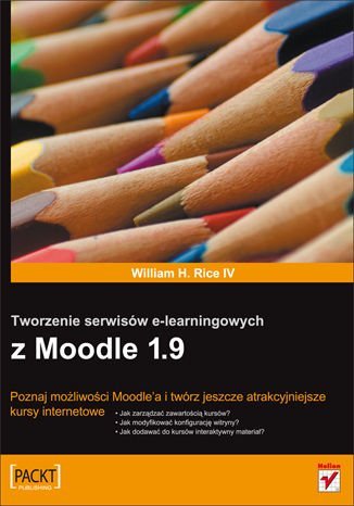Tworzenie serwisów e-learningowych z Moodle 1.9 Rice William H.
