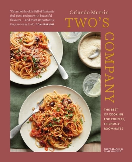 Twos Company: The Best of Cooking for Couples, Friends and Roommates Murrin Orlando