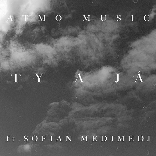 Ty a já ATMO Music feat. Sofian Medjmedj