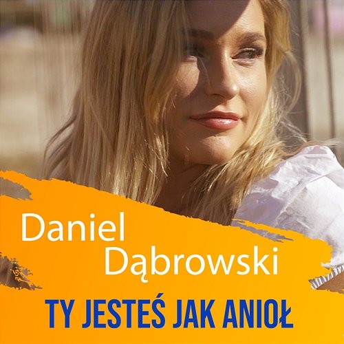 Ty Jesteś Jak Anioł Daniel Dąbrowski