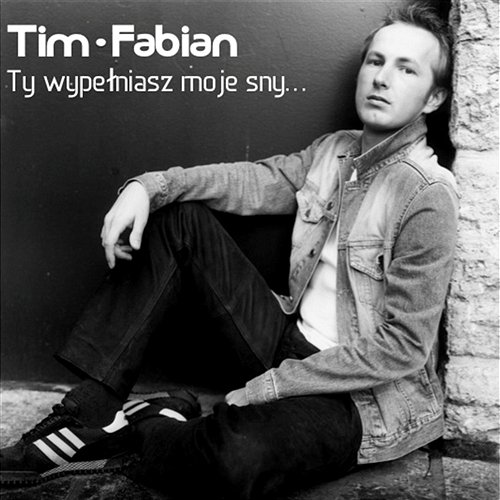 Ty wypełniasz me sny Tim Fabian