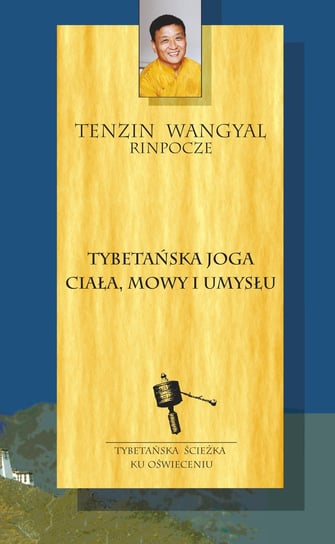 Tybetańska joga ciała, mowy i umysłu Wangyal Tenzin