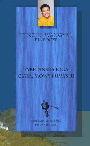 Tybetańska joga ciała, mowy i umysłu Wangyal Tenzin