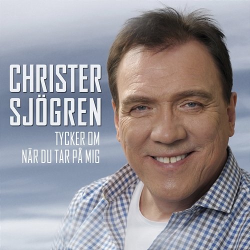 Tycker om när du tar på mig Christer Sjögren