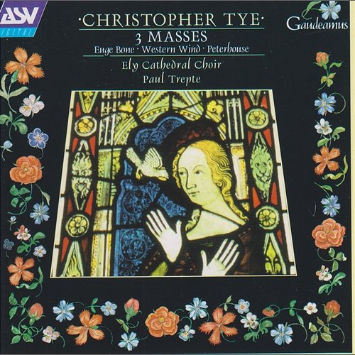 Tye: 3 Masses Ely Cathedral Choir, Paul Trepte