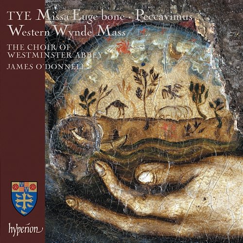 Tye: Missa Euge bone & Western Wynde Mass James O'Donnell, The Choir Of Westminster Abbey