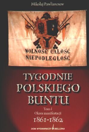 Tygodnie Polskiego Buntu Tom 1 1861-1862 i Tom 2 1863-1864 Paliszew Mikołaj