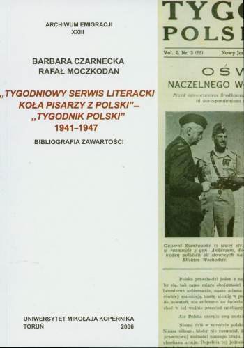 Tygodniowy Serwis Literacki Koła Pisarzy z Polski. Tygodnik Polski 1941-1947 Czarnecka Barbara, Moczkodan Rafał