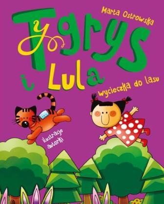 Tygrys i Lula. Wycieczka do lasu Ostrowska Marta