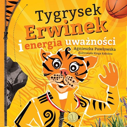Tygrysek Erwinek i energia uważności Pawłowska Agnieszka