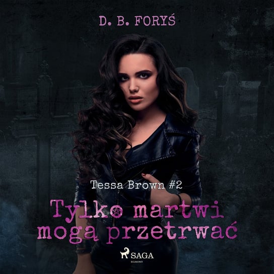 Tylko martwi mogą przetrwać Foryś D. B.