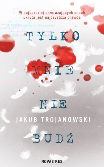 Tylko mnie nie budź Trojanowski Jakub
