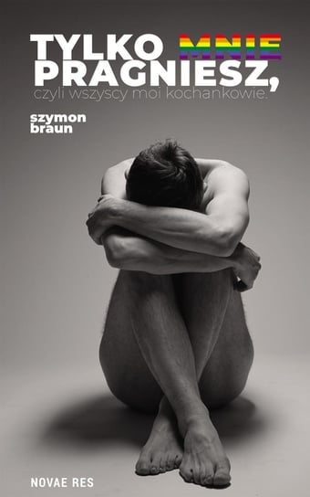 Tylko mnie pragniesz, czyli wszyscy moi kochankowie - ebook EPUB Szymon Braun
