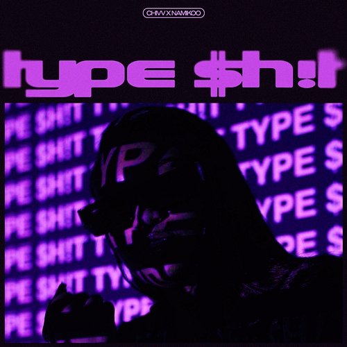 TYPE $H!T Diquenza, Chivv, Namikoo