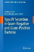 Type IV Secretion in Gram-Negative and Gram-Positive Bacteria Springer-Verlag Gmbh, Springer International Publishing