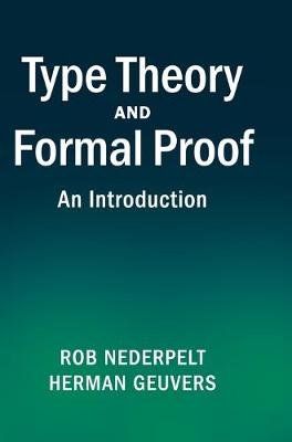 Type Theory and Formal Proof Nederpelt Rob, Geuvers Herman