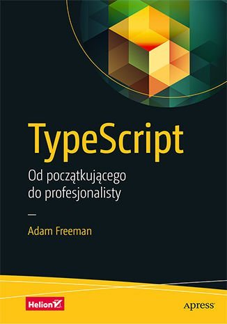 TypeScript. Od początkującego do profesjonalisty Freeman Adam