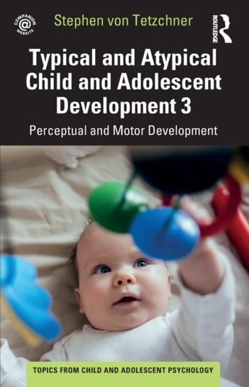 Typical and Atypical Child Development 3 Perceptual and Motor Development: Perceptual and Motor Development Opracowanie zbiorowe