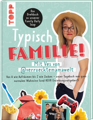 Typisch Familie! Mit Ves von @verruecktemamawelt. Das Drehbuch zur Family Daily Soap. Frech Verlag Gmbh