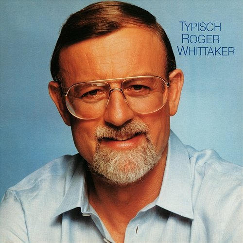 Typisch Roger Whittaker Roger Whittaker