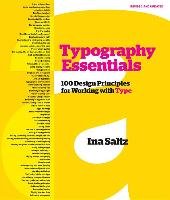 Typography Essentials Revised and Updated: 100 Design Principles for Working with Type Saltz Ina