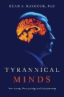 Tyrannical Minds: Narcissism, Personality, and Dictatorship Haycock Dean A.